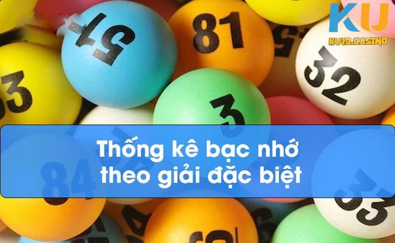 Tìm hiểu về cách thống kê bạc nhớ theo giải đặc biệt